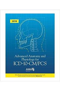 Advanced Anatomy and Physiology for ICD-10-CM/PCS 2018