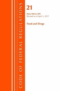 Code of Federal Regulations, Title 21 Food and Drugs 500-599, Revised as of April 1, 2017