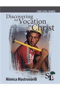Discovering My Vocation in Christ: A Core Course of the School of Leadership