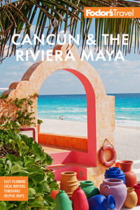 Fodor's Cancún & the Riviera Maya