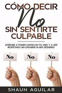 Cómo Decir No Sin Sentirte Culpable