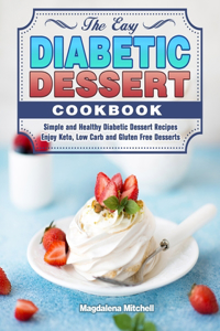 The Easy Diabetic Dessert Cookbook
