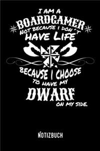 I am a boardgamer not because I don´t have life
