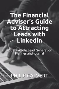 The Financial Adviser's Guide to Attracting Leads with LinkedIn
