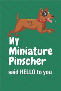 My Miniature Pinscher said HELLO to you