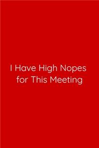 I Have High Nopes for This Meeting Notebook