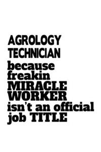 Agrology Technician Because Freakin Miracle Worker Is Not An Official Job Title