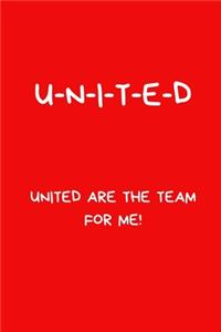 U-N-I-T-E-D United Are The Team For Me!