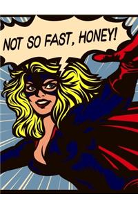 Not So Fast Honey