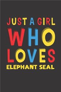 Just A Girl Who Loves Elephant Seal