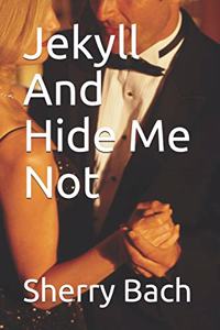 Jekyll And Hide Me Not