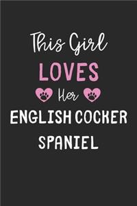 This Girl Loves Her English Cocker Spaniel: Lined Journal, 120 Pages, 6 x 9, Funny English Cocker Spaniel Gift Idea, Black Matte Finish (This Girl Loves Her English Cocker Spaniel Journal)