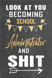 Look at You Becoming School Administrator and Shit