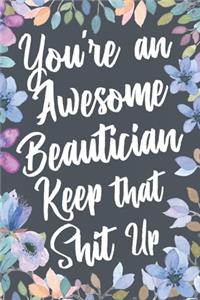 You're An Awesome Beautician Keep That Shit Up