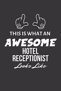 This Is What An Awesome Hotel Receptionist Looks Like Notebook