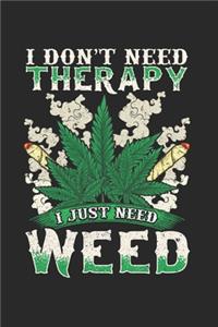 I Don't Need Therapy I Need Weed Cannabis Leaf