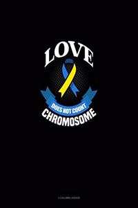 Love Does Not Count Chromosomes