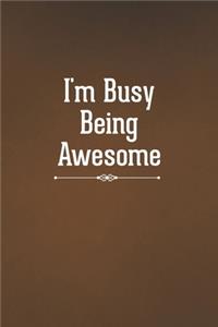 I'm Busy Being Awesome