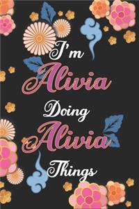 I'm Alivia Doing Alivia Things Notebook Birthday Gift