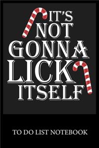 It's Not Gonna Lick it Self