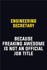 Engineering Secretary Because Freaking Awesome Is Not An Official Job Title