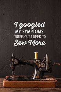 I googled my symptoms turns out i need to sew more