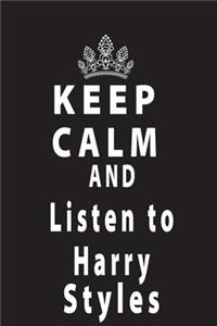 Keep Calm And Listen To Harry Styles