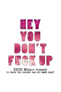 Hey You, Don't Fuck Up