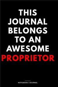 THIS JOURNAL BELONGS TO AN AWESOME Proprietor Notebook / Journal 6x9 Ruled Lined 120 Pages