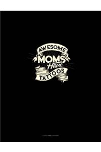 Awesome Moms Have Tattoos