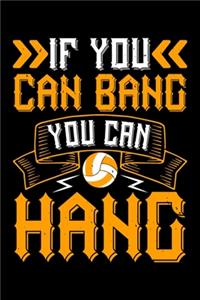 If You Can Bang You Can Hang