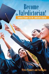 Become the Valedictorian! Student Planner for the Ambitious Student