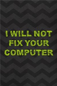 I Will Not Fix Your Computer