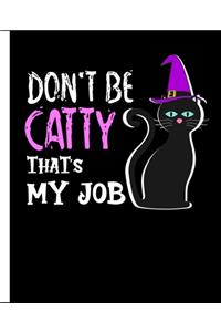 Don't Be Catty That's My Job