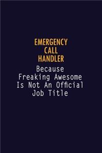 Emergency Call Handler Because Freaking Awesome is not An Official Job Title