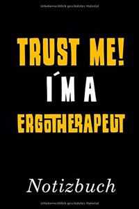 Trust Me I´m A Ergotherapeut Notizbuch