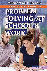 Step-By-Step Guide to Problem Solving at School & Work