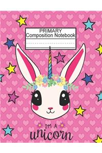 Primary Composition Notebook - I'm a unicorn: Handwriting Practice Paper For Toddlers/Blank Writing Sheets for Kindergarten to 2nd Grade Elementary Students/Letter Tracing Book For Preschoolers 