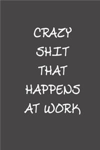 Crazy Shit That Happens At Work