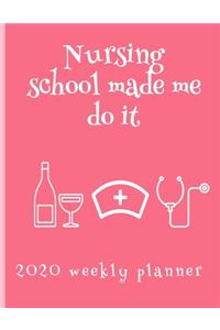 Nursing School Made Me Do It 2020 Weekly Planner