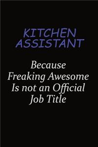 Kitchen Assistant Because Freaking Awesome Is Not An Official Job Title