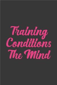 Training Conditions The Mind
