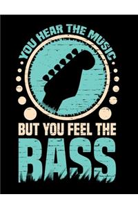 You Hear The Music But You Feel The Bass