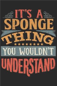 It's A Sponge Thing You Wouldn't Understand