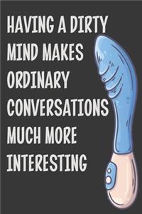Having a Dirty Mind Makes Ordinary Conversations Much More Interesting