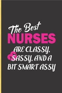 The Best Nurses Are Classy, Sassy, & A Bit Smart Assy