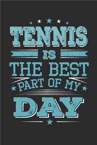Tennis Is The Best Part Of My Day