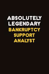 Absolutely Legendary Bankruptcy Support Analyst