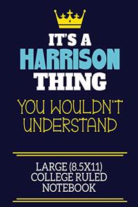 It's A Harrison Thing You Wouldn't Understand Large (8.5x11) College Ruled Notebook