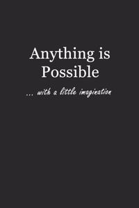 Anything is Possible